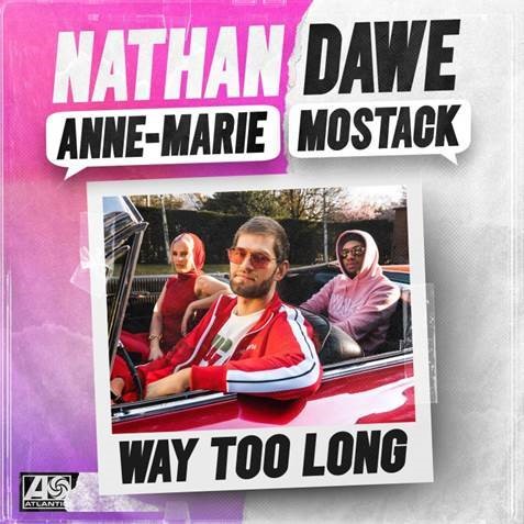 NATHAN DAWE RELEASES NEW SINGLE ‘WAY TOO LONG’ WITH ANNE-MARIE & MOSTACK